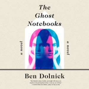 The Ghost Notebooks, Ben Dolnick