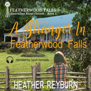 A Stranger in Featherwood Falls, Heather Reyburn