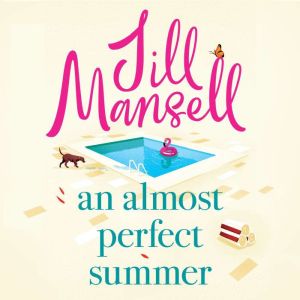 An Almost Perfect Summer: The brand new feel-good romantic read from the beloved bestselling author