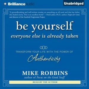 Be Yourself, Everyone Else is Already..., Mike Robbins