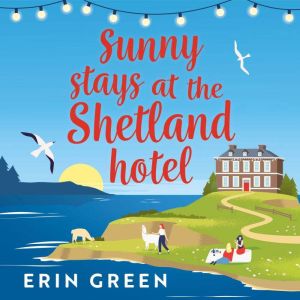 Sunny Stays at the Shetland Hotel, Erin Green