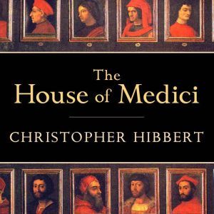 The House of Medici, Christopher Hibbert