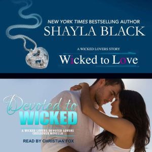 Wicked to LoveDevoted to Wicked, Shayla Black