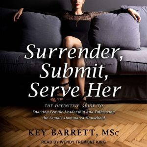 Surrender, Submit, Serve Her, Key Barrett MSc