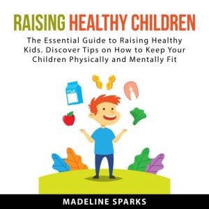 Raising Healthy Children, Madeline Sparks