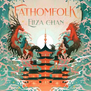 Fathomfolk, Eliza Chan
