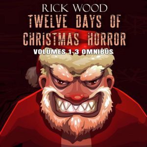 Twelve Days of Christmas Horror Volum..., Rick Wood