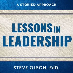 Lessons In Leadership, Steve Olson
