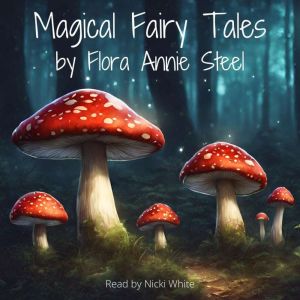 Magical Fairy Tales by Flora Annie St..., Flora Annie Steel