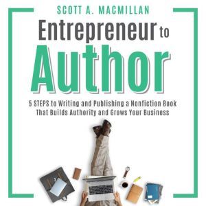 Entrepreneur to Author, Scott A. MacMillan