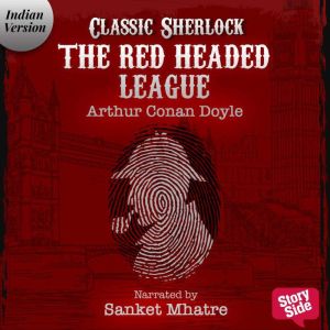 The Red Headed League, Sir Arthur Conan Doyle