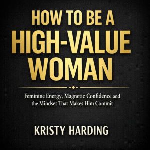 How to Be a HighValue Woman, Kristy Harding