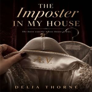 The Imposter in My House, Delia Thorne
