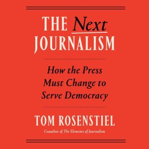 The Next Journalism, Tom Rosenstiel