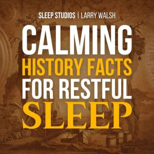 Calming History Facts For Restful Sleep