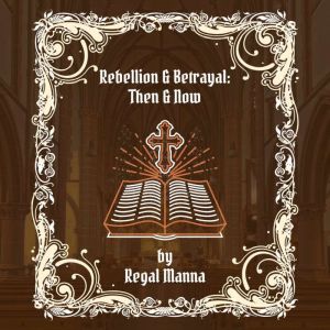 Rebellion And Betrayal: Then And Now