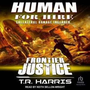 Human for Hire  Frontier Justice, T.R. Harris