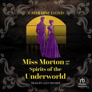 Miss Morton and the Spirits of the Un..., Catherine Lloyd