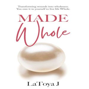 Made Whole, LaToya J