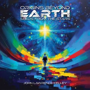 Origins Beyond Earth, John Lawrence Kelley
