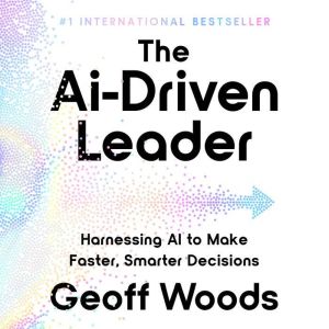 The AiDriven Leader, Geoff Woods