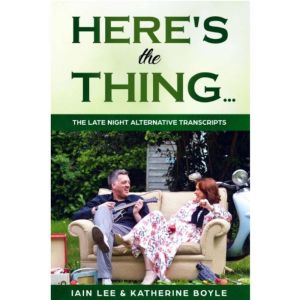 Heres the Thing The Late Night Alt..., Iain Lee