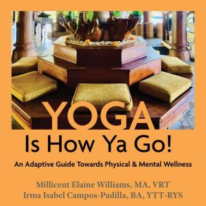 Yoga Is How Ya Go!, Millicent Elaine Williams