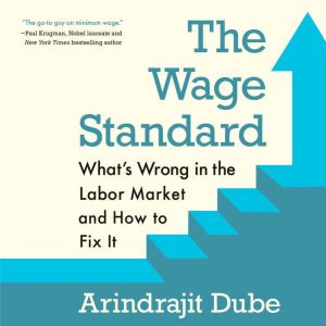 The Wage Standard, Arindrajit Dube