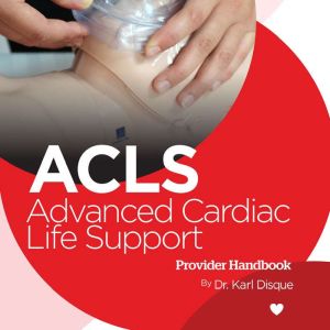 Advanced Cardiac Life Support ACLS ..., Dr. Karl Disque