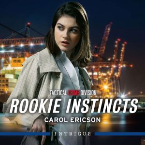 Rookie Instincts, Carol Ericson