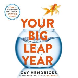 Your Big Leap Year, Gay Hendricks, PH.D.