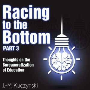 Racing to the Bottom part 3, J.M. Kuczynski