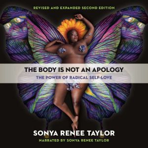 The Body Is Not an Apology, Second Edition The Power of Radical Self-Love, Sonya Renee Taylor