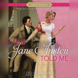Lies Jane Austen Told Me, Julie Wright