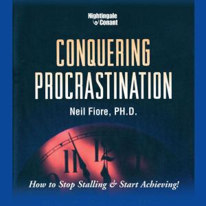 Conquering Procrastination, Neil F. Fiore