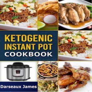 Ketogenic Instant Pot Cookbook Delic..., Darseaux James