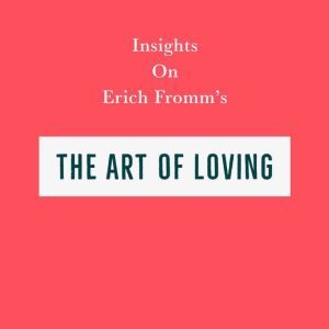 Insights on Erich Fromms The Art of ..., Swift Reads