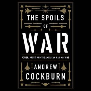 The Spoils of War, Andrew Cockburn