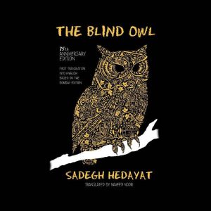 The Blind Owl Authorized by The Sade..., Sadegh Hedayat