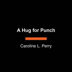 A Hug for Punch, Caroline L. Perry
