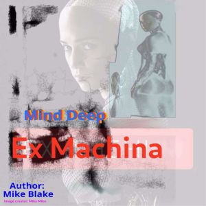 MindDeep Ex Machina , Mike Blake