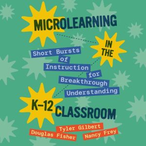 Microlearning in the K12 Classroom..., Tyler Gilbert