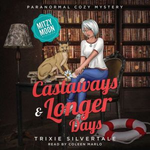 Castaways and Longer Days: Paranormal Cozy Mystery, Trixie Silvertale