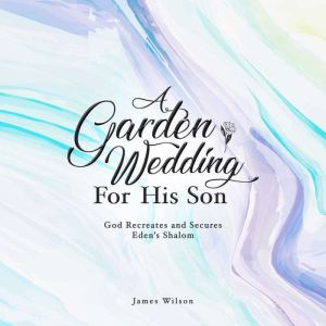 A Garden Wedding for His Son, James Wilson