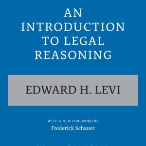 An Introduction to Legal Reasoning, Edward H. Levi