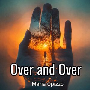 Over and Over, Maria Opizzo
