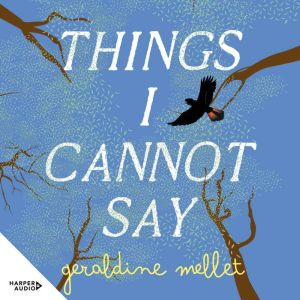 Things I Cannot Say, Geraldine Mellet