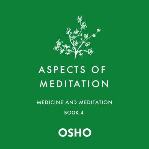 Aspects of Meditation Book 4, Osho