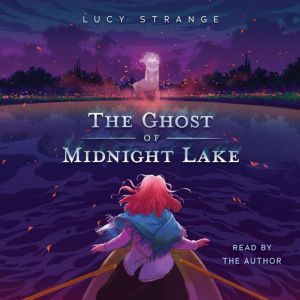 The Ghost of Midnight Lake, Lucy Strange