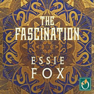 The Fascination, Essie Fox